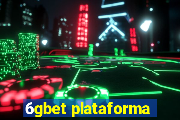 6gbet plataforma